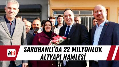 Saruhanlı’da 22 Milyonluk Altyapı Hamlesi