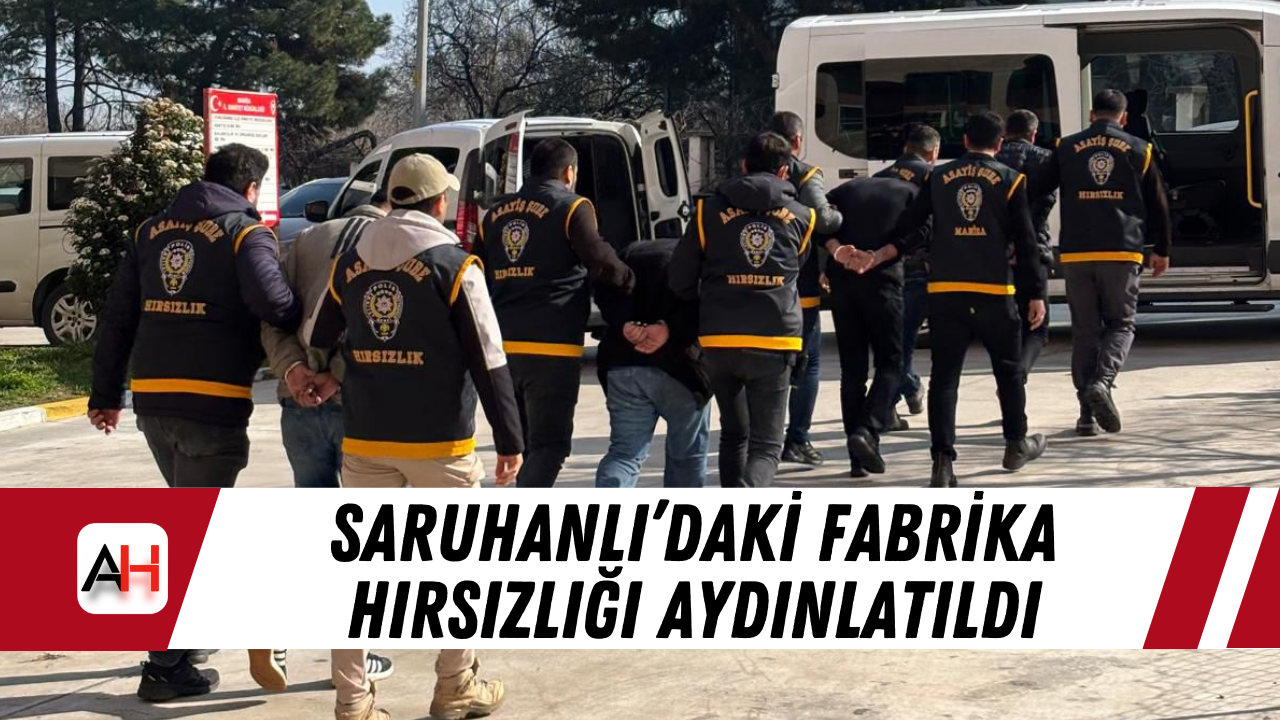 Saruhanlı’daki fabrika hırsızlığı aydınlatıldı