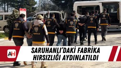 Saruhanlı’daki fabrika hırsızlığı aydınlatıldı