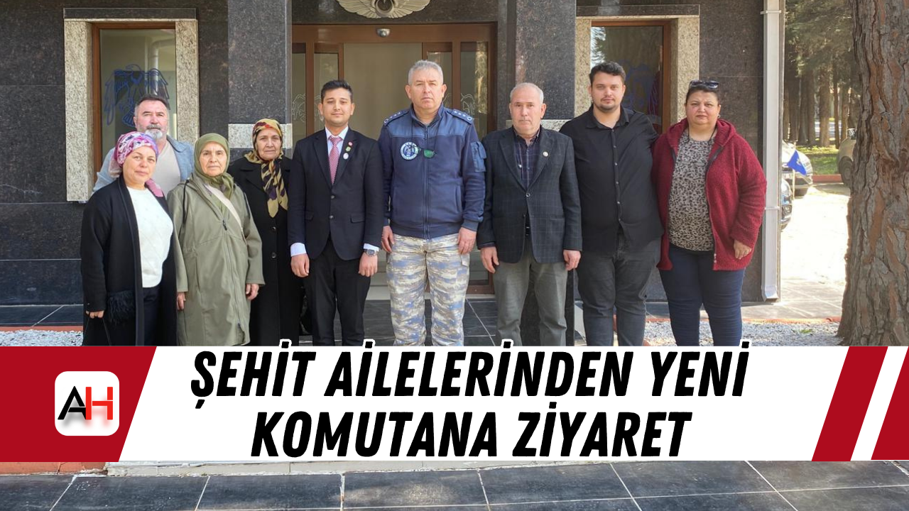 Şehit Ailelerinden Yeni Komutana Ziyaret