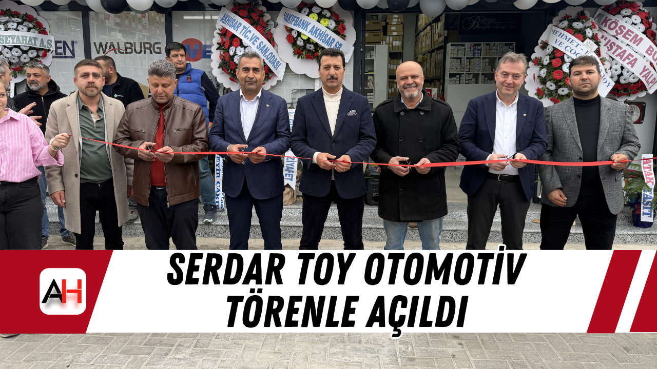 Serdar Toy Otomotiv Törenle Açıldı