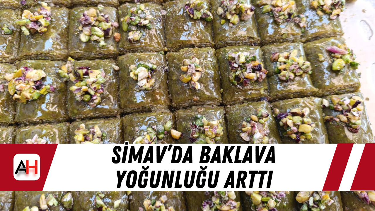 Simav’da Baklava Yoğunluğu Arttı