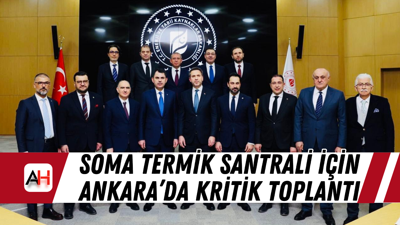 Soma Termik Santrali İçin Ankara’da Kritik Toplantı