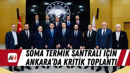 Soma Termik Santrali İçin Ankara’da Kritik Toplantı
