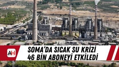 Soma’da Sıcak Su Krizi 46 Bin Aboneyi Etkiledi