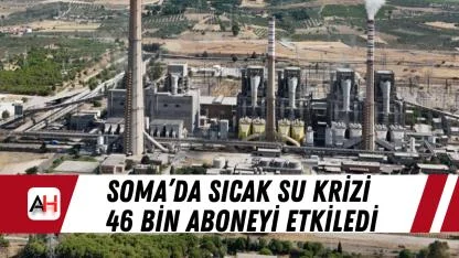 Soma’da Sıcak Su Krizi 46 Bin Aboneyi Etkiledi