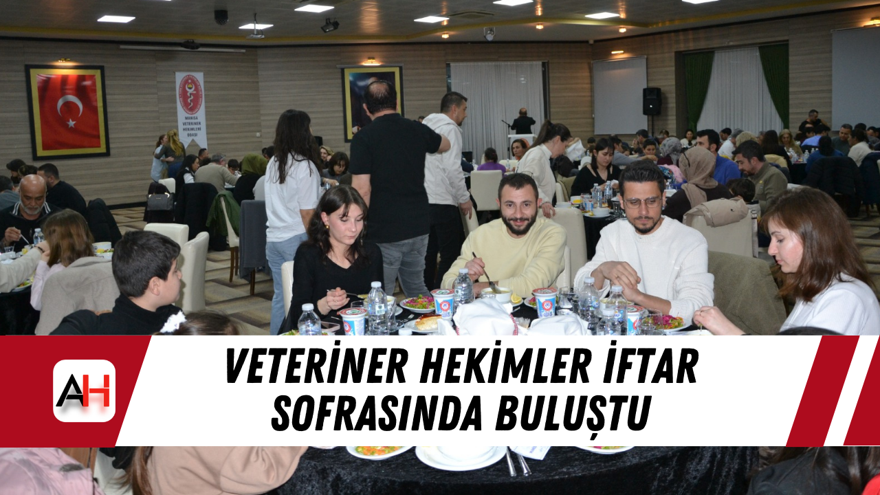 Veteriner hekimler iftar sofrasında buluştu