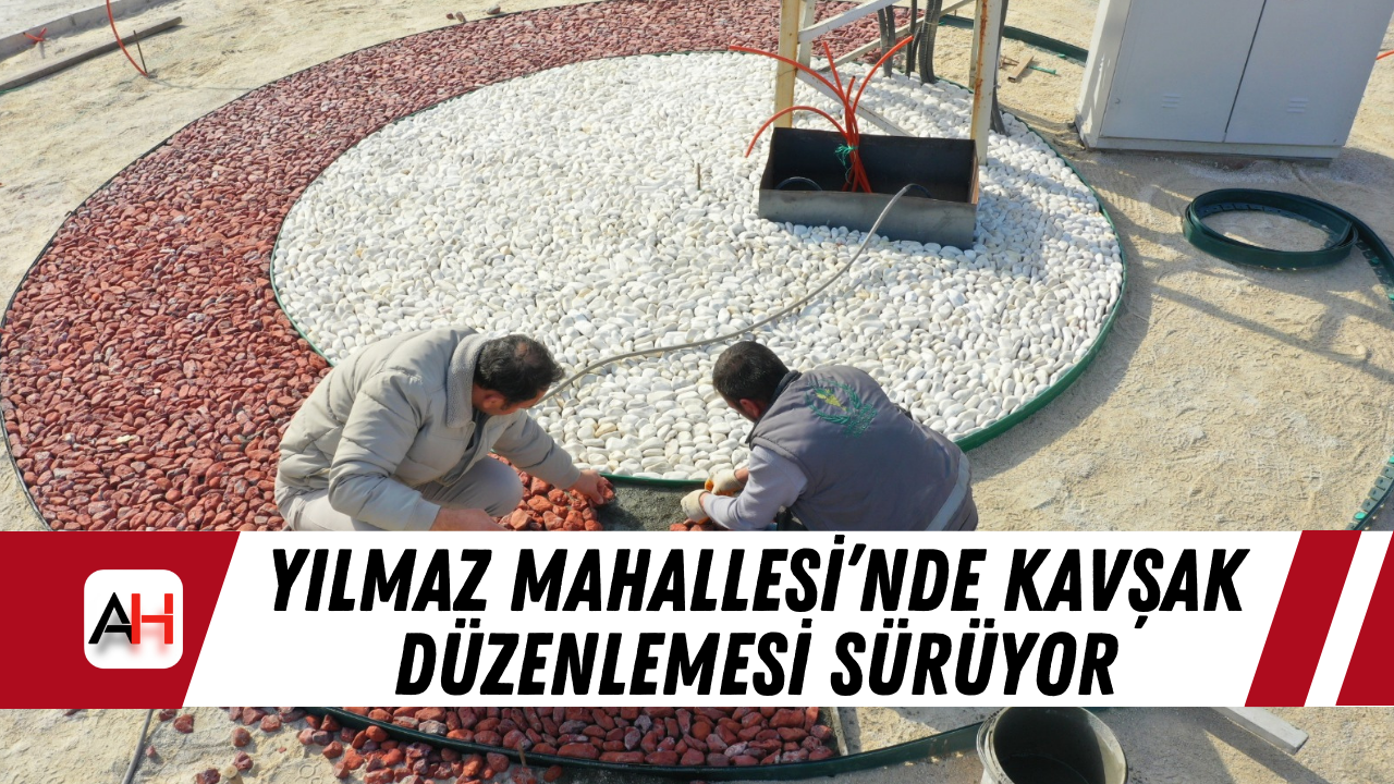 Yılmaz Mahallesi’nde kavşak düzenlemesi sürüyor