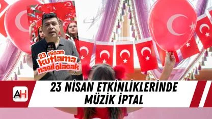 23 Nisan Etkinliklerinde Müzik İptal