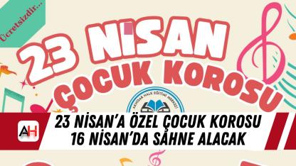 23 Nisan’a özel çocuk korosu 16 Nisan’da sahne alacak
