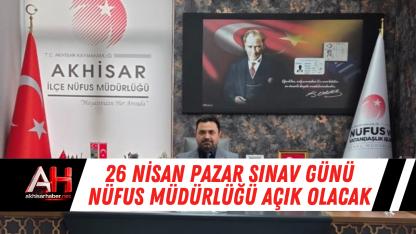 26 Nisan Pazar Sınav Günü Nüfus Müdürlüğü Açık Olacak