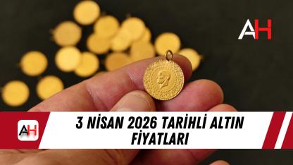 3 Nisan 2026 tarihli altın fiyatları