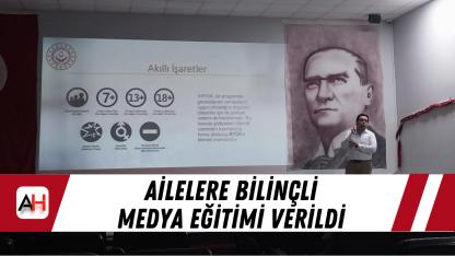 Ailelere bilinçli medya eğitimi verildi