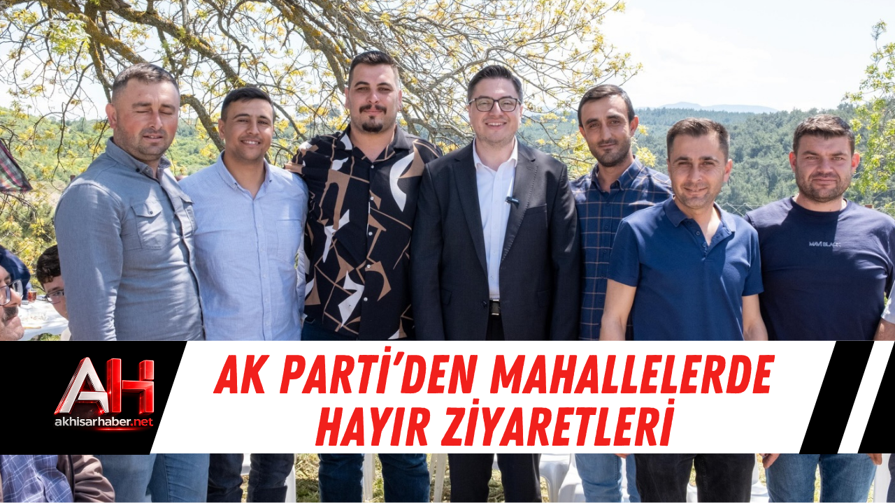 AK Parti’den Mahallelerde Hayır Ziyaretleri