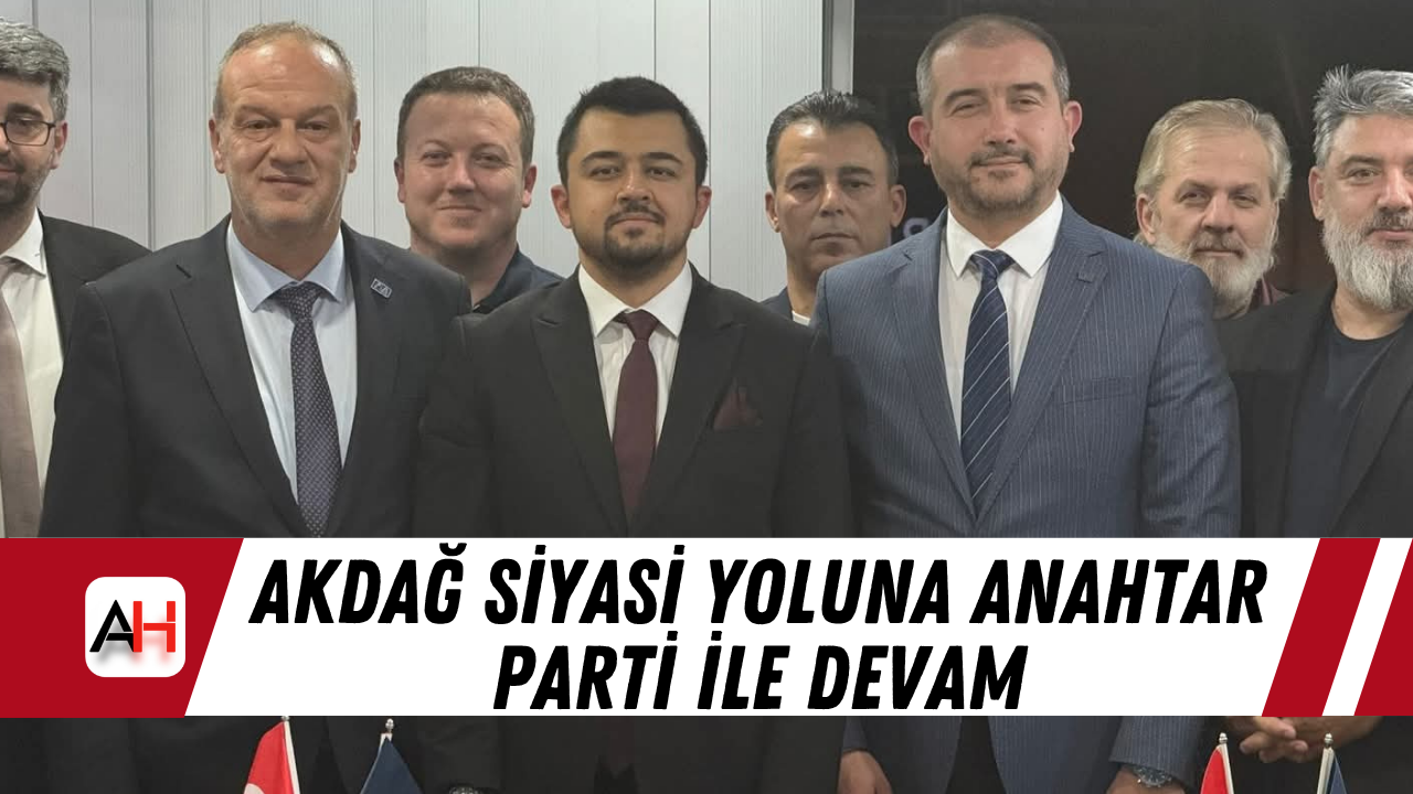 Akdağ siyasi yoluna Anahtar Parti ile devam