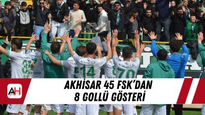 Akhisar 45 FSK’dan 8 Gollü Gösteri