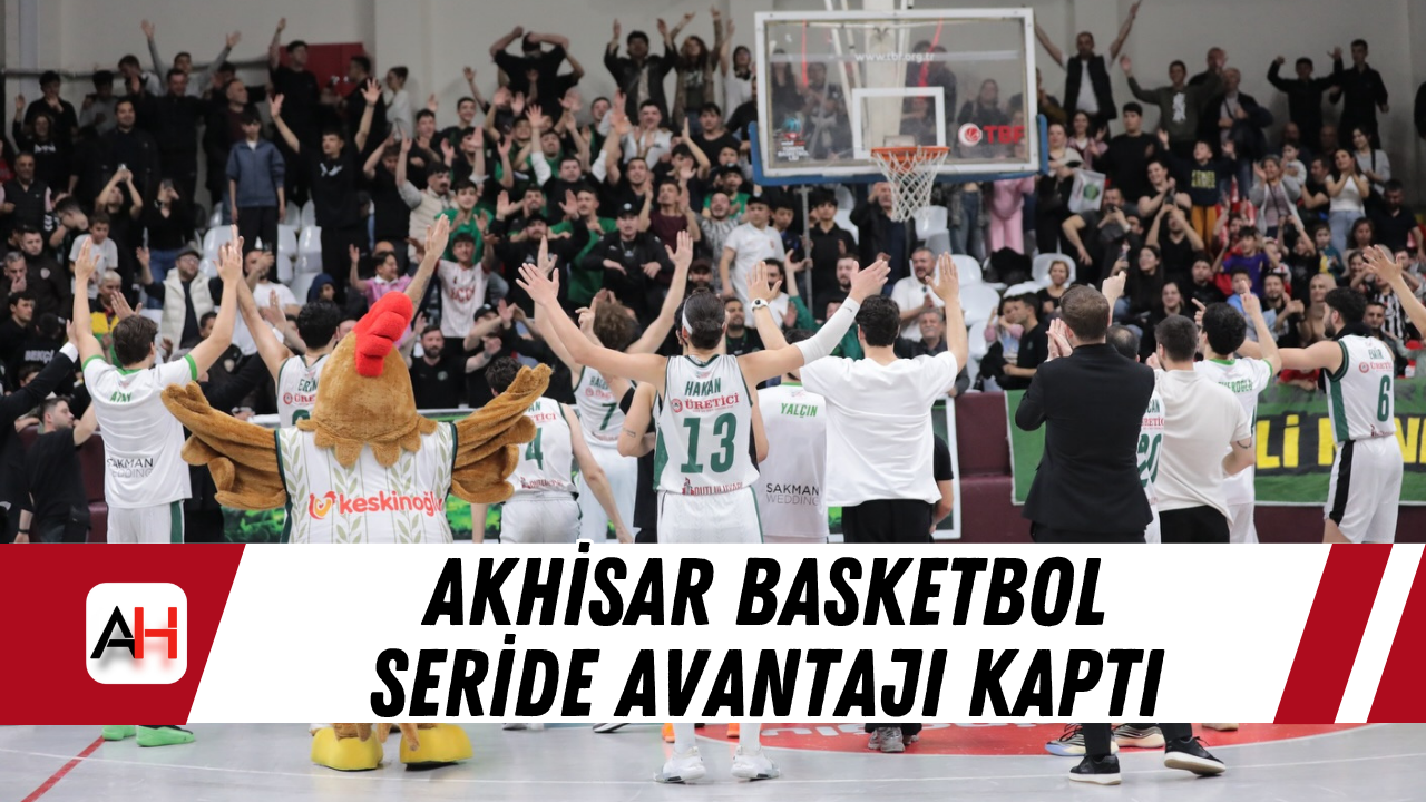Akhisar Basketbol Seride Avantajı Kaptı