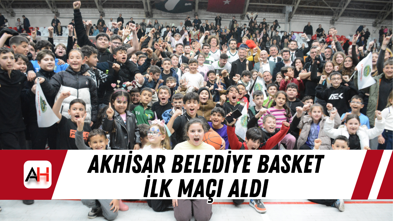 Akhisar Belediye Basket İlk Maçı Aldı