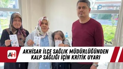 Akhisar İlçe Sağlık Müdürlüğünden Kalp sağlığı için kritik uyarı