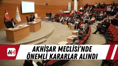 Akhisar Meclisi’nde önemli kararlar alındı