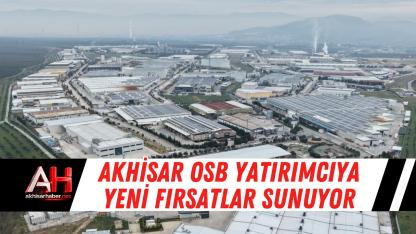 Akhisar OSB yatırımcıya yeni fırsatlar sunuyor