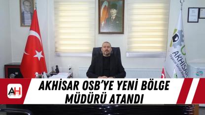 Akhisar OSB’ye Yeni Bölge Müdürü Atandı