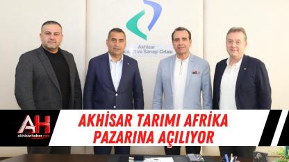 Akhisar Tarımı Afrika Pazarına Açılıyor
