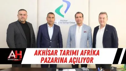 Akhisar Tarımı Afrika Pazarına Açılıyor