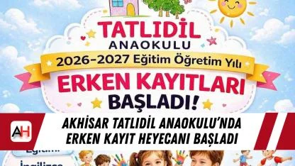 Akhisar Tatlıdil Anaokulu’nda erken kayıt heyecanı başladı