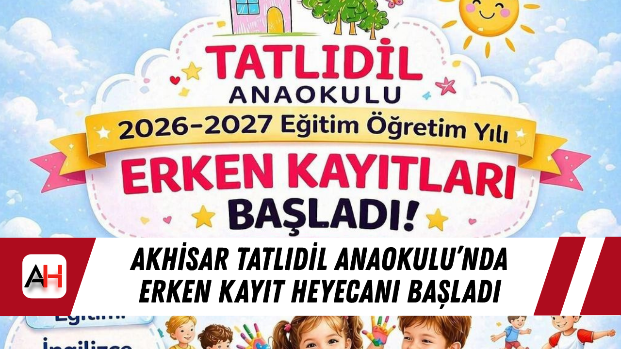 Akhisar Tatlıdil Anaokulu’nda erken kayıt heyecanı başladı