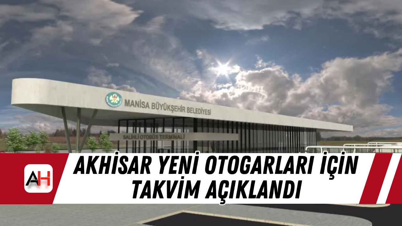Akhisar Yeni Otogarları İçin Takvim Açıklandı