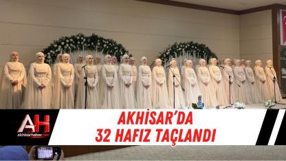Akhisar’da 32 Hafız Taçlandı