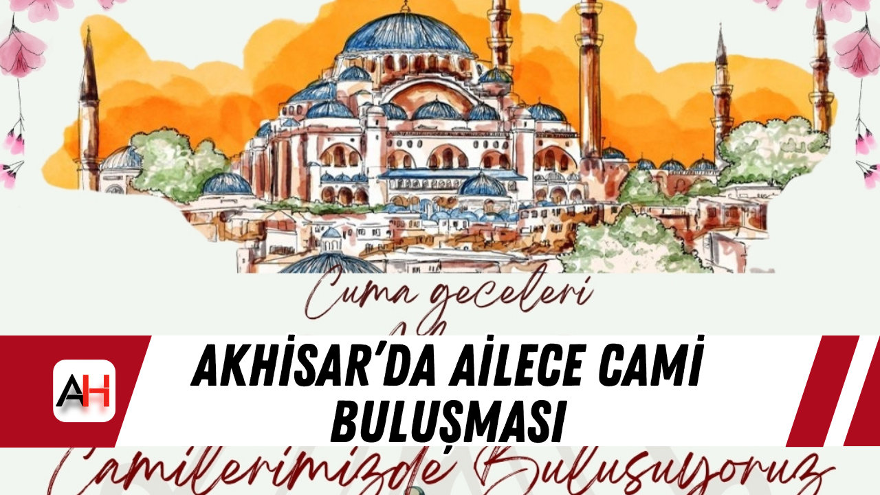 Akhisar’da Ailece Cami Buluşması