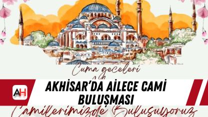 Akhisar’da Ailece Cami Buluşması