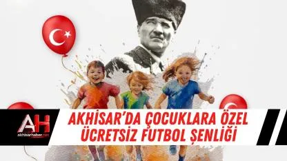 Akhisar’da Çocuklara Özel Ücretsiz Futbol Şenliği