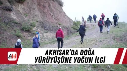 Akhisar’da Doğa Yürüyüşüne Yoğun İlgi
