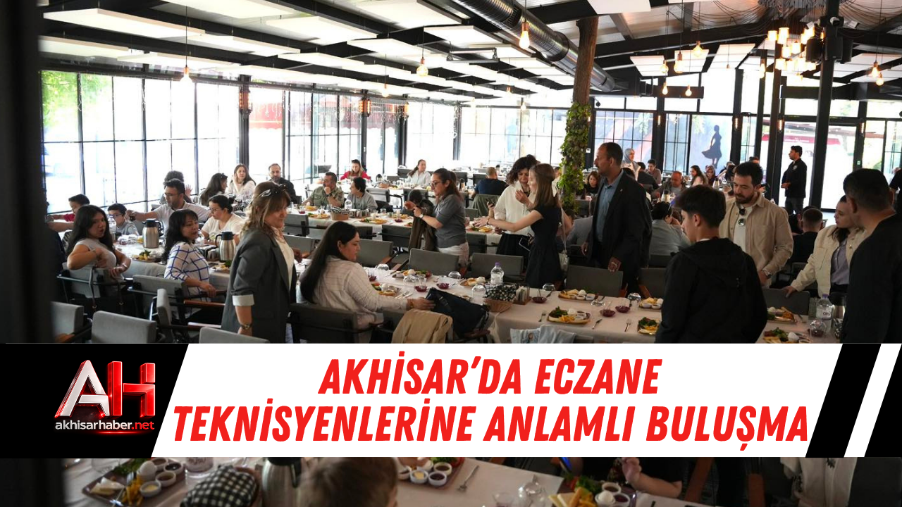 Akhisar’da eczane teknisyenlerine anlamlı buluşma
