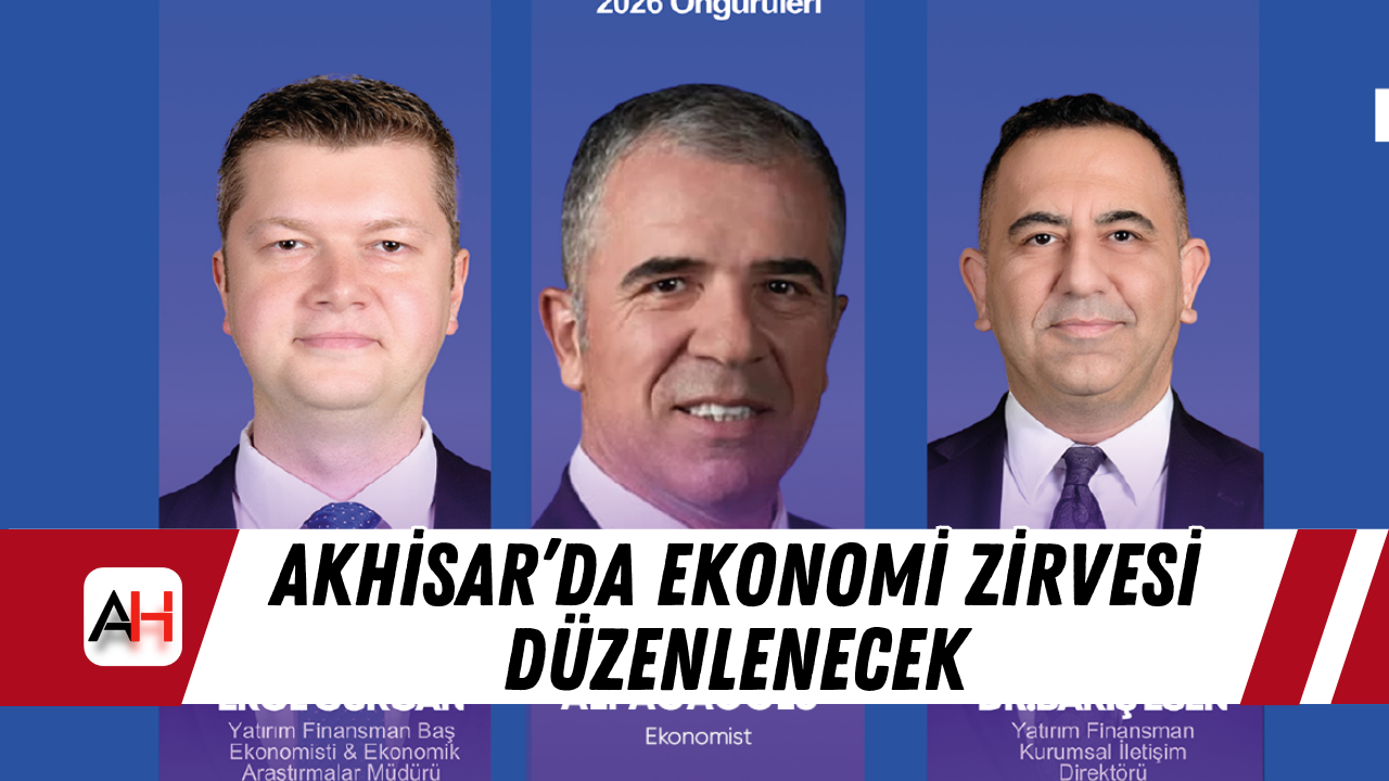 Akhisar’da Ekonomi Zirvesi Düzenlenecek