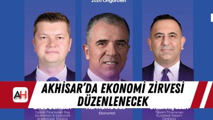 Akhisar’da Ekonomi Zirvesi Düzenlenecek