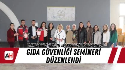 Akhisar’da Gıda Güvenliği Semineri Düzenlendi