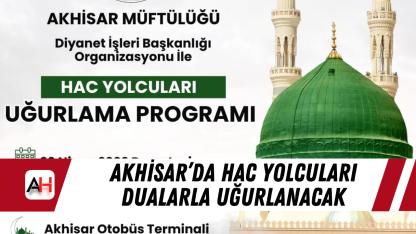 Akhisar’da hac yolcuları dualarla uğurlanacak