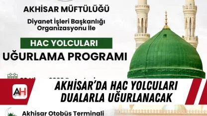 Akhisar’da hac yolcuları dualarla uğurlanacak