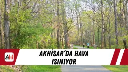 Akhisar’da Hava Isınıyor