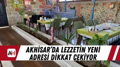 Akhisar’da Lezzetin Yeni Adresi Dikkat Çekiyor