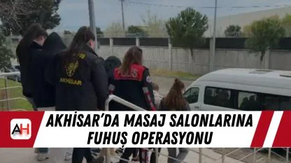 Akhisar’da Masaj Salonlarına Fuhuş Operasyonu