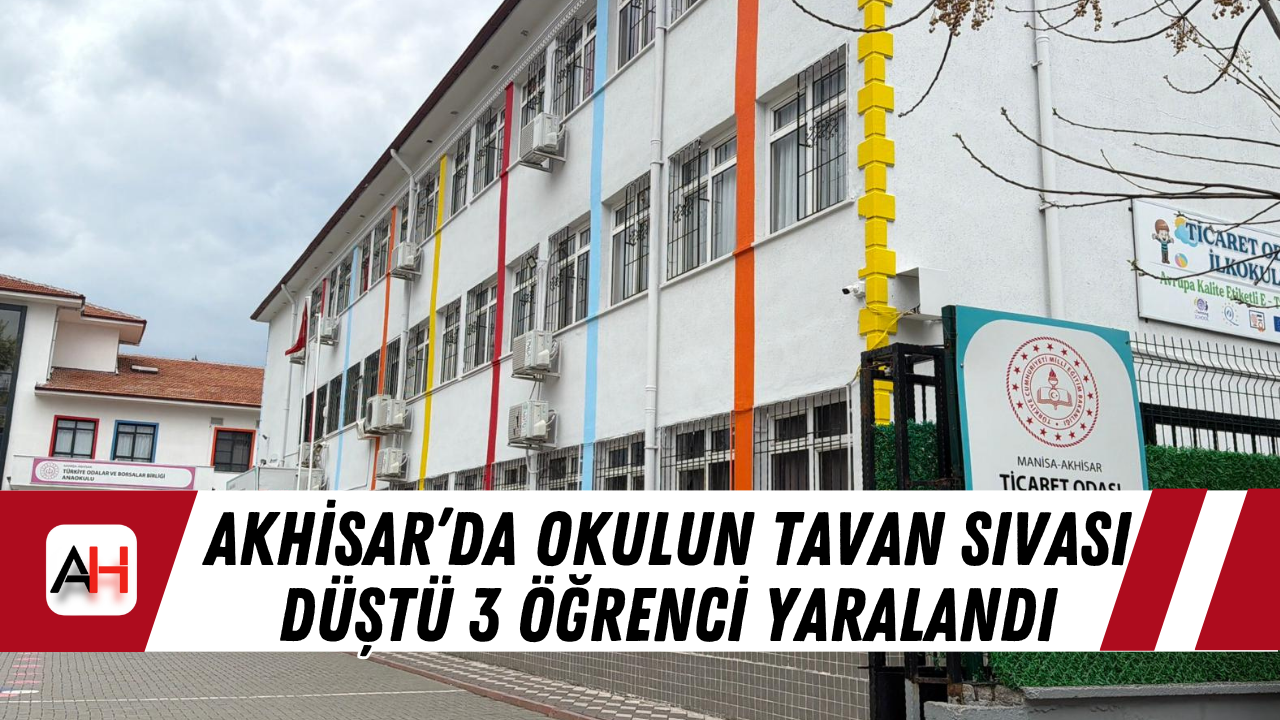 Akhisar’da Okulun tavan sıvası düştü 3 öğrenci yaralandı