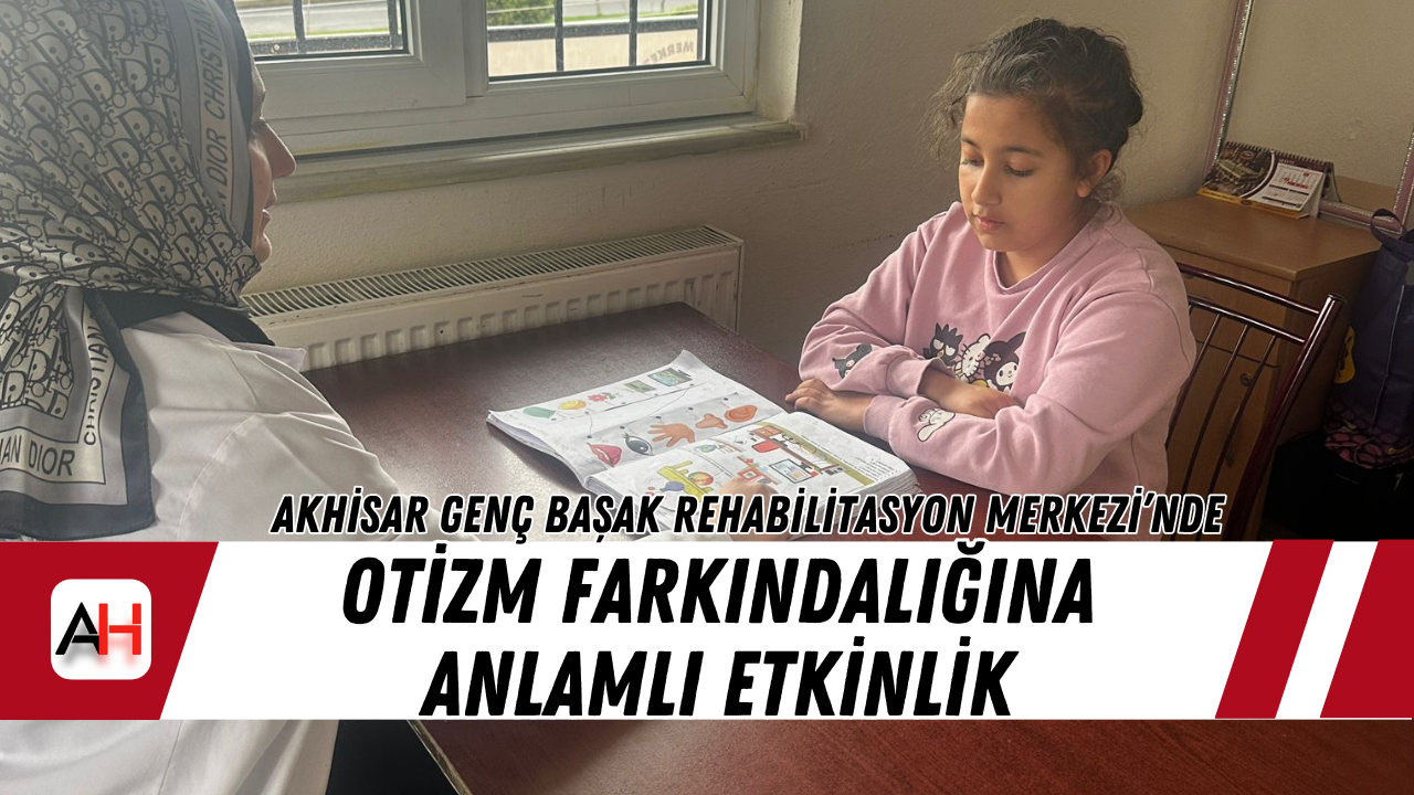 Akhisar’da Otizm Farkındalığına Anlamlı Etkinlik