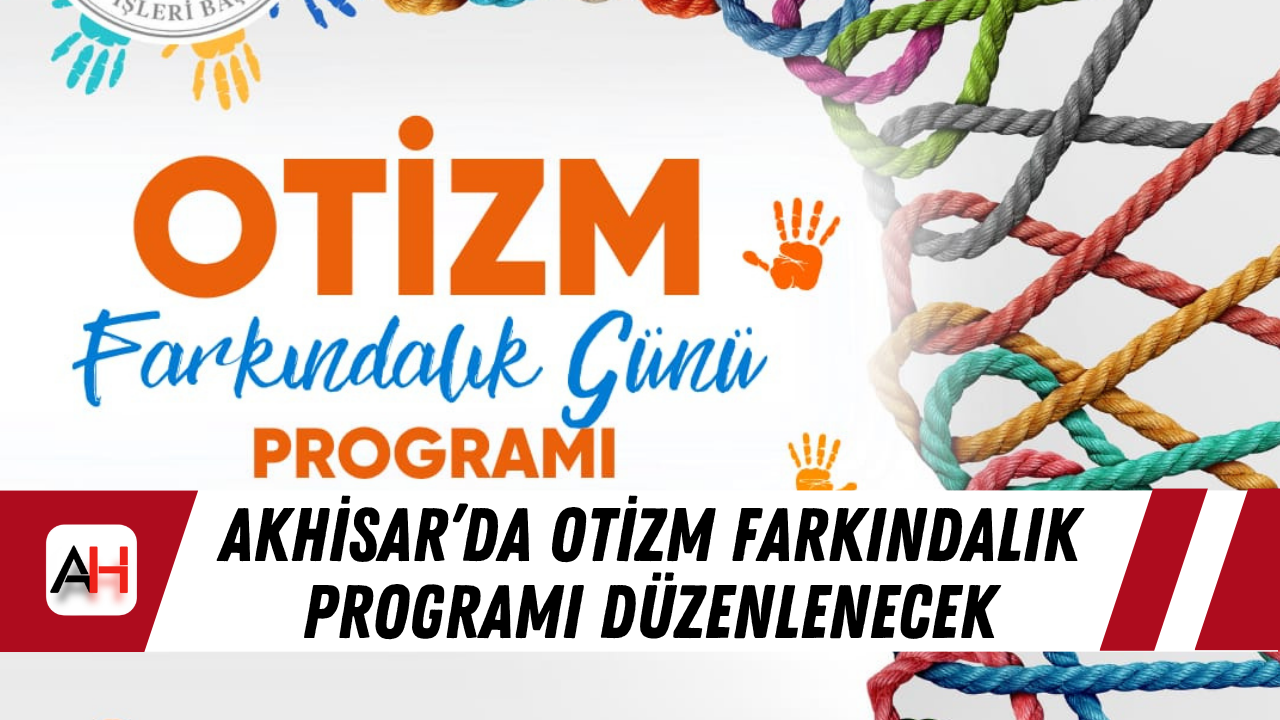 Akhisar’da otizm farkındalık programı düzenlenecek