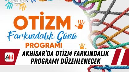 Akhisar’da otizm farkındalık programı düzenlenecek