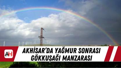 Akhisar’da Yağmur Sonrası Gökkuşağı Manzarası